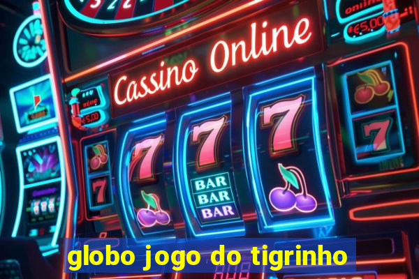 globo jogo do tigrinho