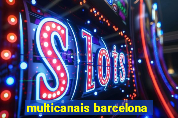 multicanais barcelona