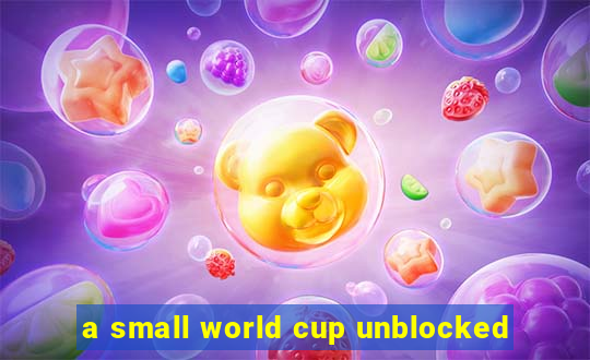 a small world cup unblocked