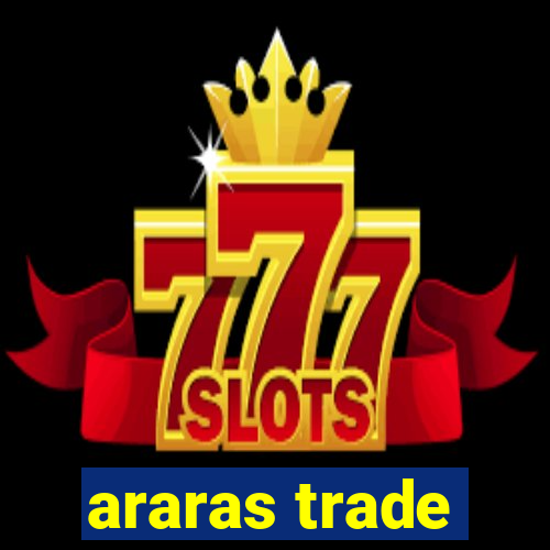 araras trade