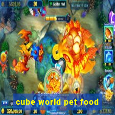 cube world pet food