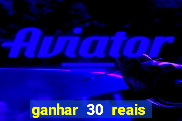 ganhar 30 reais agora no pix