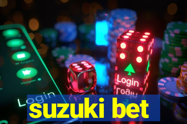 suzuki bet