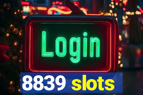 8839 slots