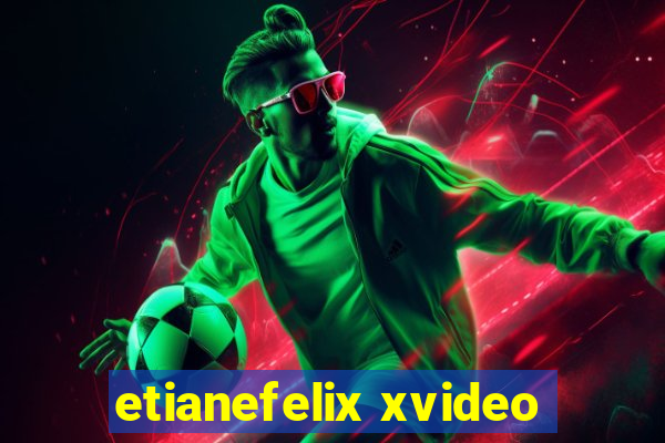 etianefelix xvideo