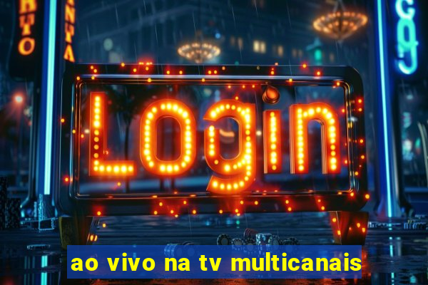 ao vivo na tv multicanais