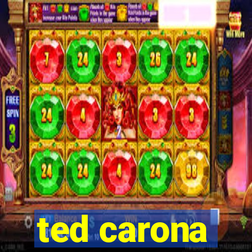 ted carona