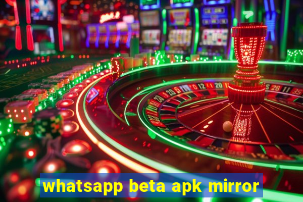 whatsapp beta apk mirror