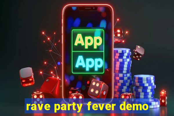 rave party fever demo