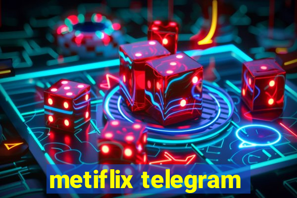 metiflix telegram