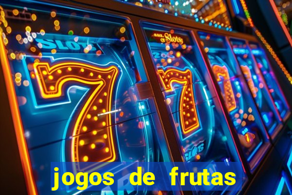 jogos de frutas para ganhar dinheiro