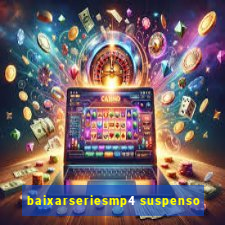 baixarseriesmp4 suspenso