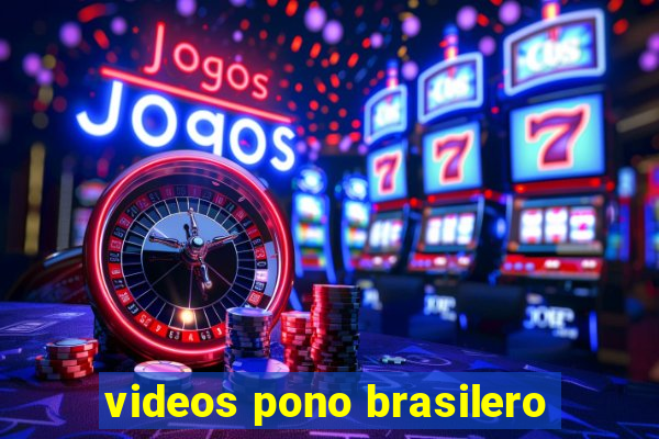 videos pono brasilero