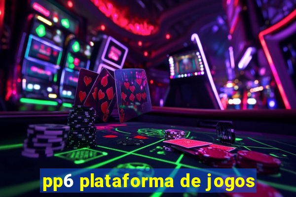 pp6 plataforma de jogos