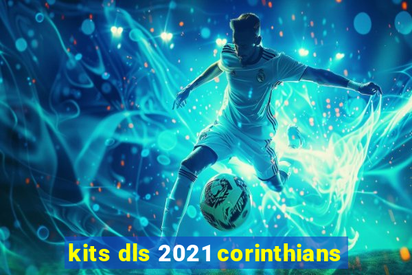 kits dls 2021 corinthians