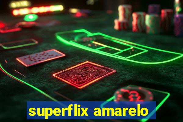 superflix amarelo