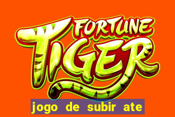 jogo de subir ate o ceu