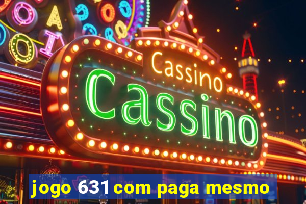 jogo 631 com paga mesmo