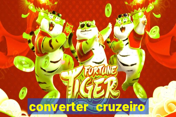 converter cruzeiro para real