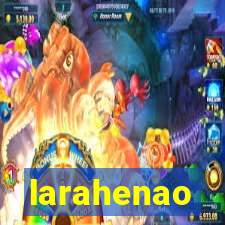 larahenao