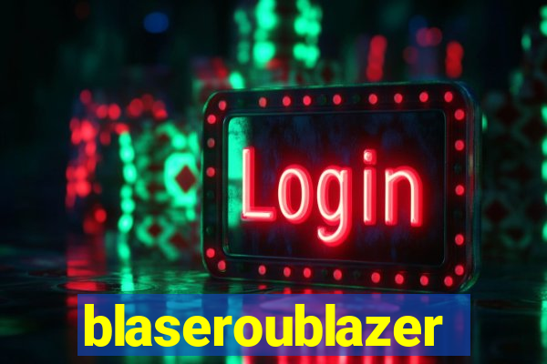 blaseroublazer