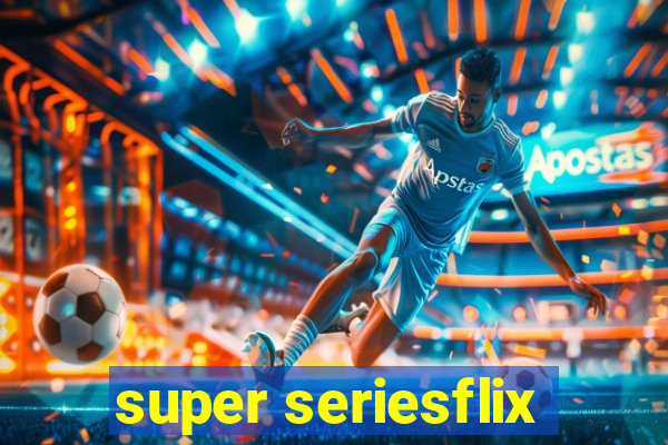 super seriesflix