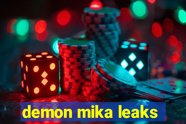 demon mika leaks