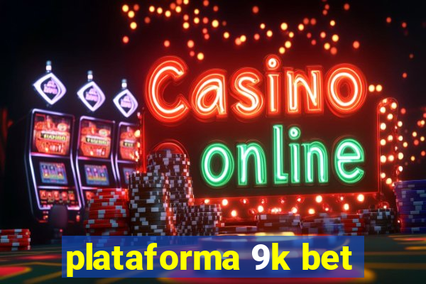 plataforma 9k bet