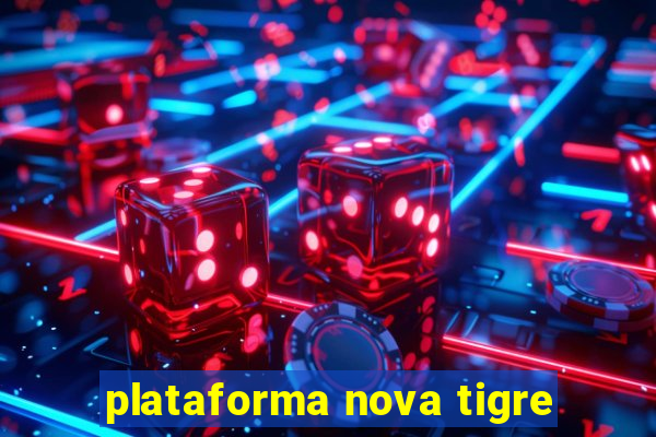 plataforma nova tigre