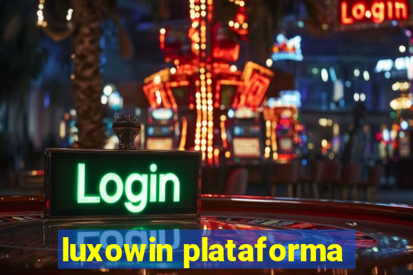 luxowin plataforma