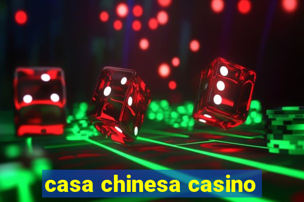 casa chinesa casino