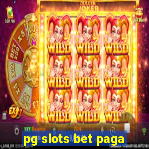 pg slots bet paga