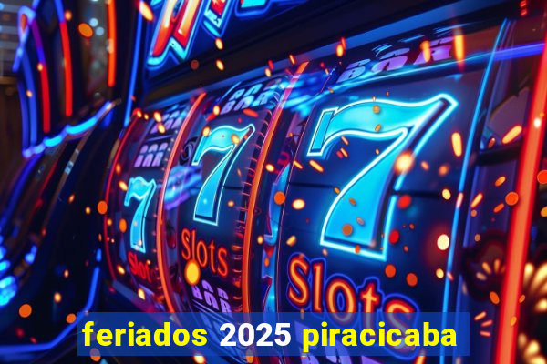 feriados 2025 piracicaba