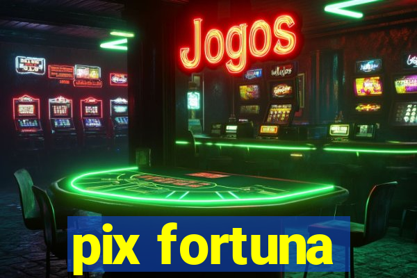 pix fortuna