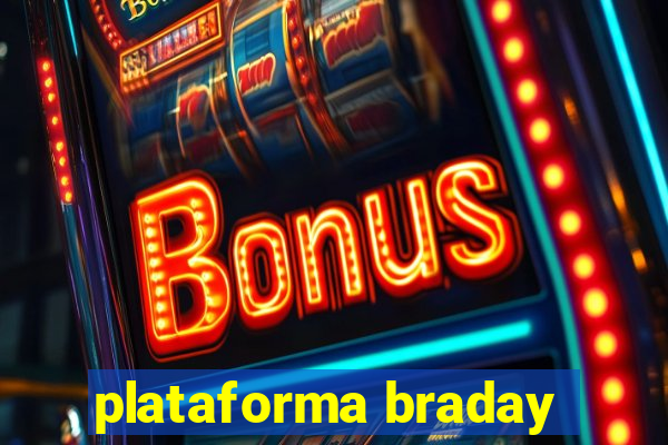 plataforma braday