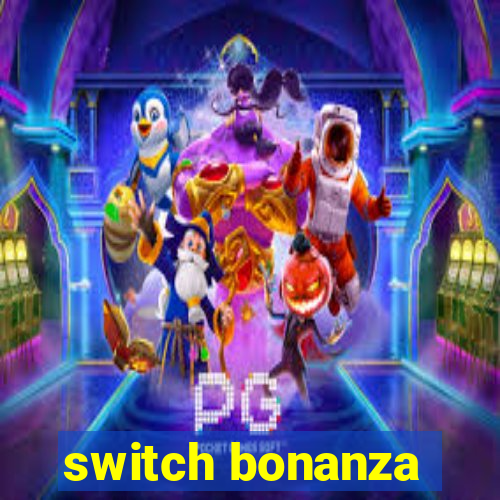 switch bonanza