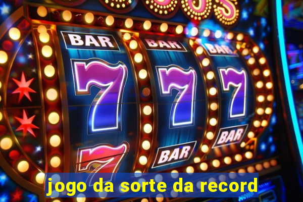 jogo da sorte da record