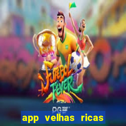 app velhas ricas do pix