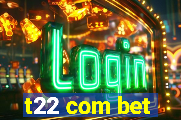 t22 com bet