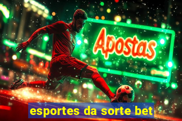 esportes da sorte bet