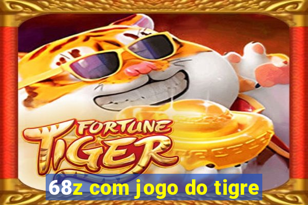 68z com jogo do tigre