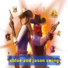 chloe and jason swing