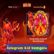 telegram kid bemgala