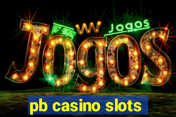 pb casino slots