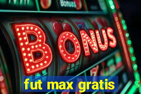 fut max gratis