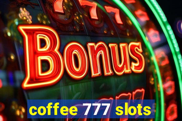 coffee 777 slots