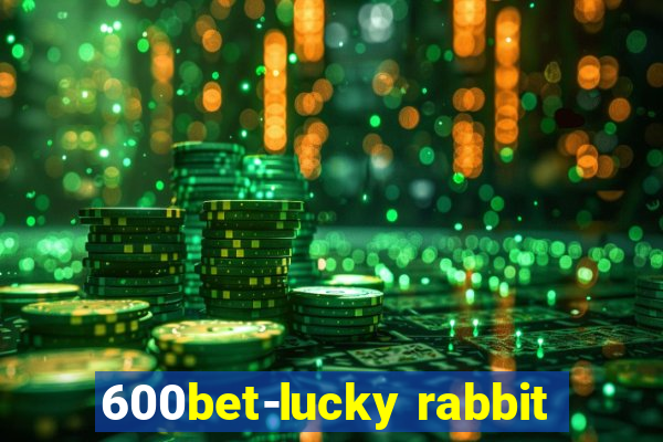 600bet-lucky rabbit