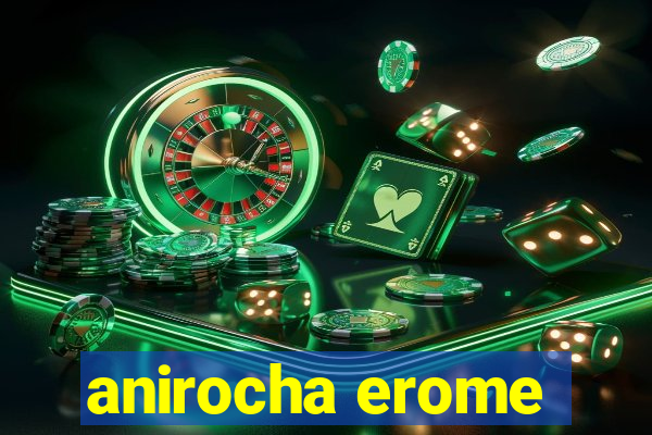 anirocha erome