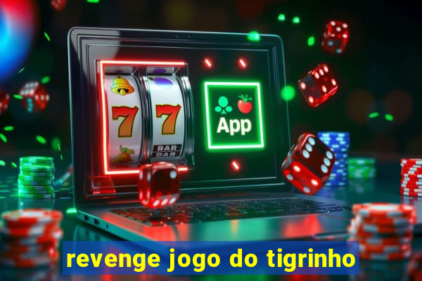 revenge jogo do tigrinho