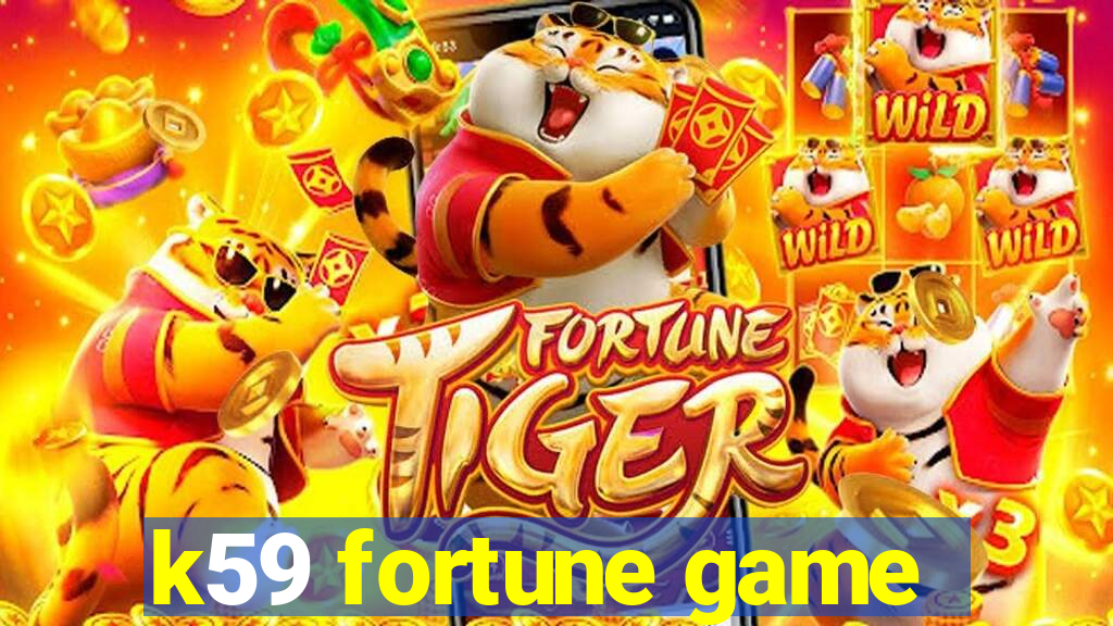 k59 fortune game